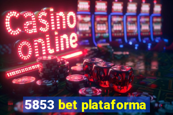 5853 bet plataforma